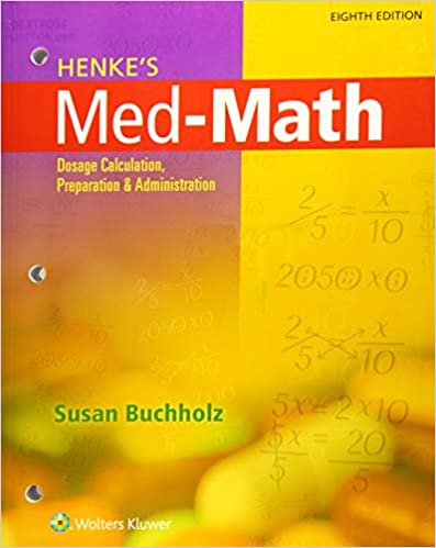 Henke's Med-Math: Dosage Calculation, Preparation, and Administration (8th Edition) - Original PDF